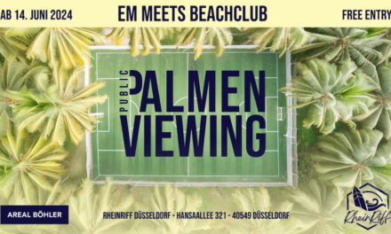 RheinRiff und Areal Böhler präsentieren “Palmenviewing” — EM trifft auf Beachclub