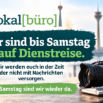 Lokalbüro macht kurz Pause – ab Samstag sind wir wieder da